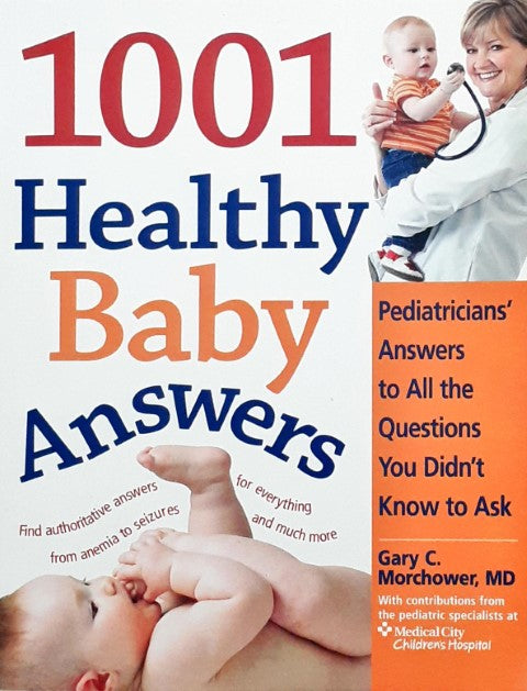 1001 Healthy Baby Answers - Pediatricians' Answers To All The Questions You Didn't Know To Ask