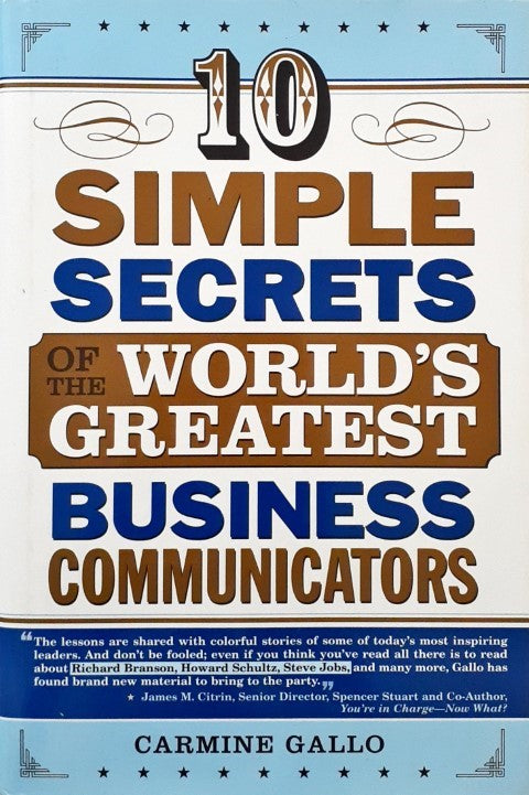 10 Simple Secrets of the World's Greatest Business Communicators