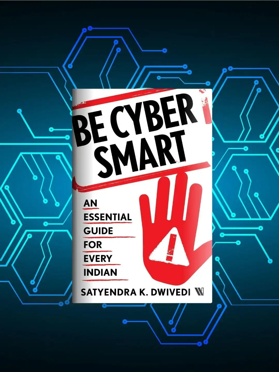 Be Cyber Smart : An Essential Guide For Every Indian