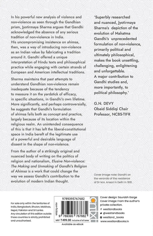 Elusive Non-violence : The Making And Unmaking Of Gandhi's Religion Of Ahimsa