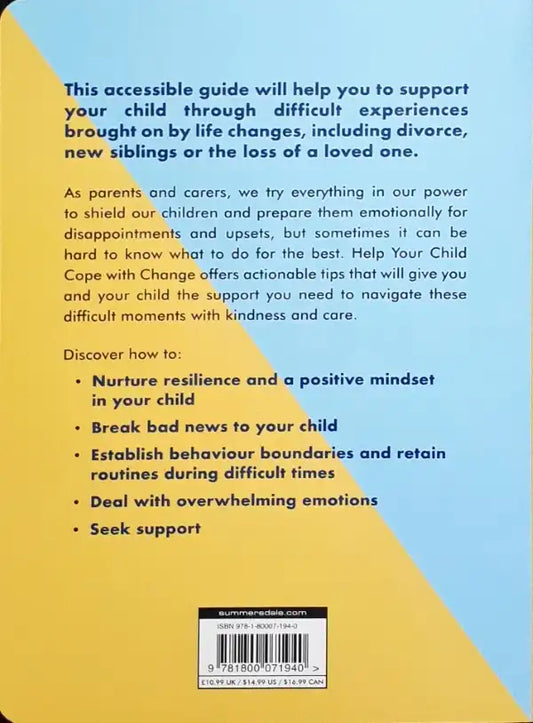 Help Your Child Cope with Change: What To Know, Say And Do When Times Are Tough