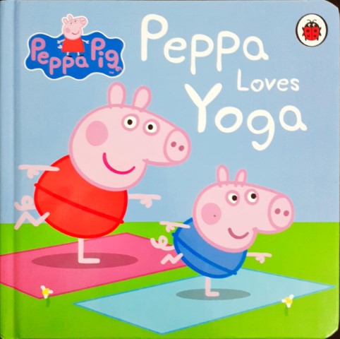 Peppa Loves Yoga - Peppa Pig