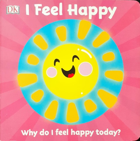 First Emotions: I Feel Happy - Why Do I Feel Happy Today