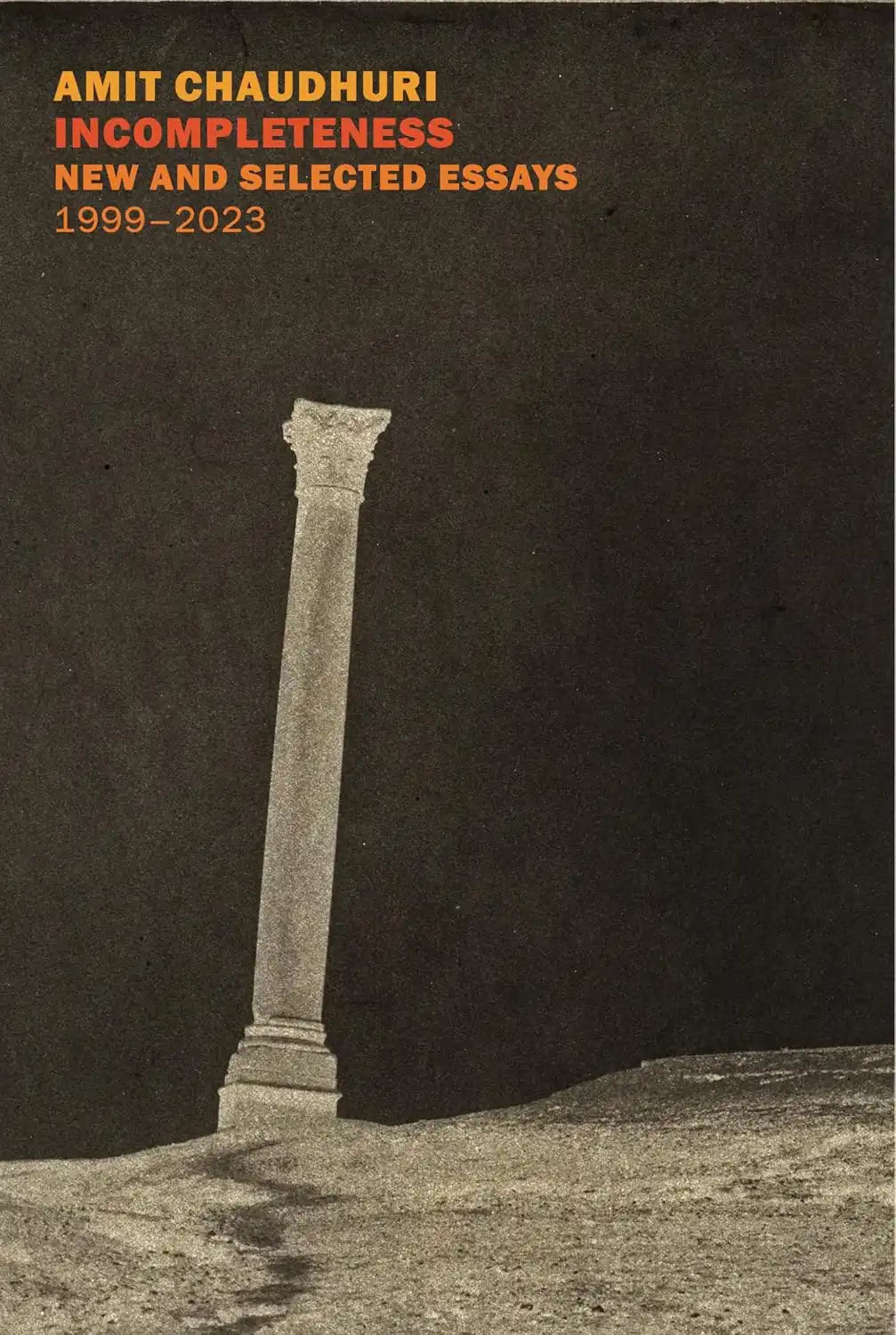 Incompleteness : New and Selected Essays, 1999-2023 | Hardcover