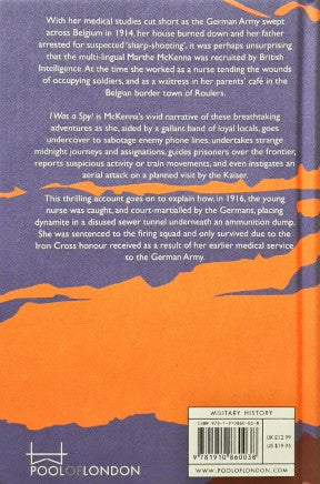 I Was a Spy The Classic Account of Behind The Lines Espionage in the First World War