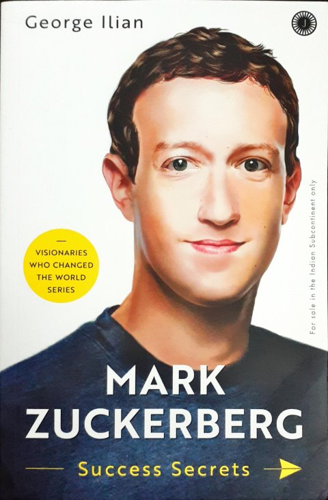 Mark Zuckerberg Success Secrets : Visionaries Who Changed The World Series