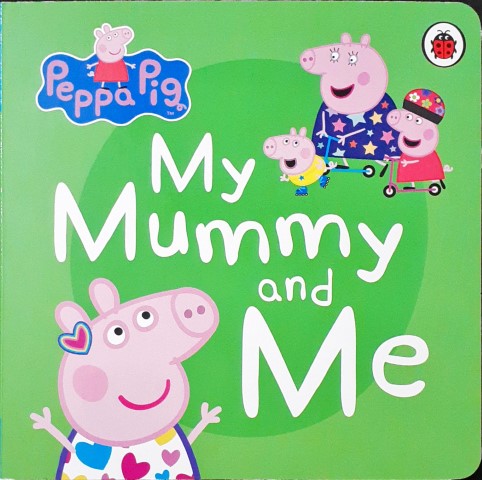 My Mummy And Me - Peppa Pig