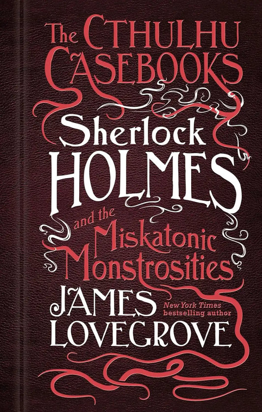 Sherlock Holmes and the Miskatonic Monstrosities | Hardcover