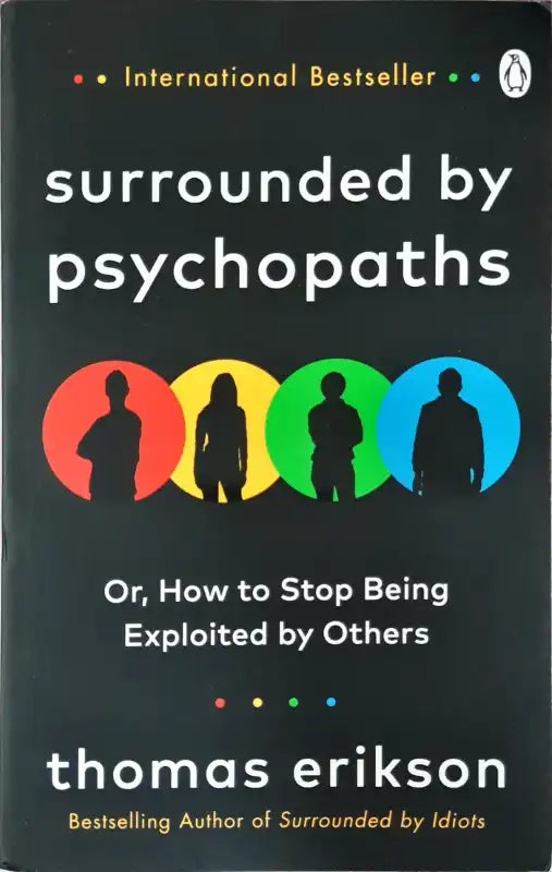 Surrounded by Psychopaths: or, How to Stop Being Exploited by Others