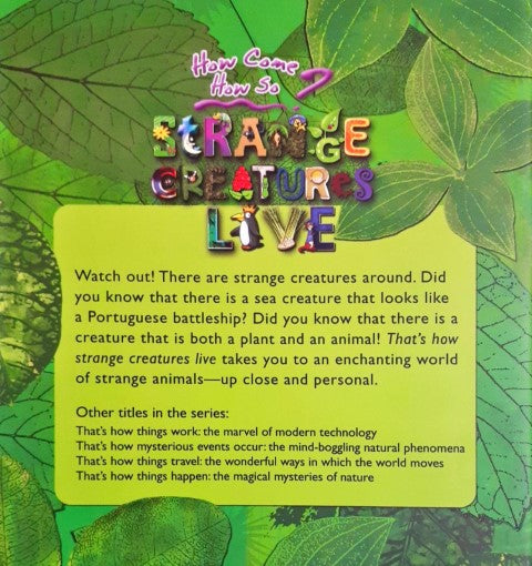 How come? How so? That's how strange creatures live