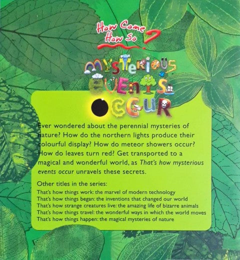 How come? How so? That's how mysterious events occur