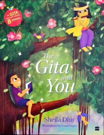 The Gita And You The Gita Explained Through 8 Stories