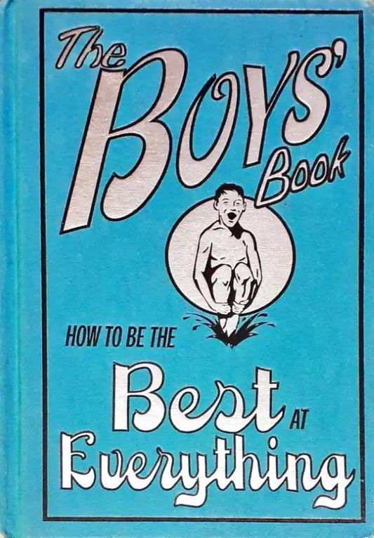The Boys Book How To Be The Best At Everything (P)