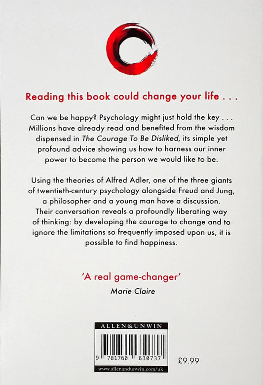 The Courage to Be Disliked: How to Free Yourself, Change your Life and Achieve Real Happiness