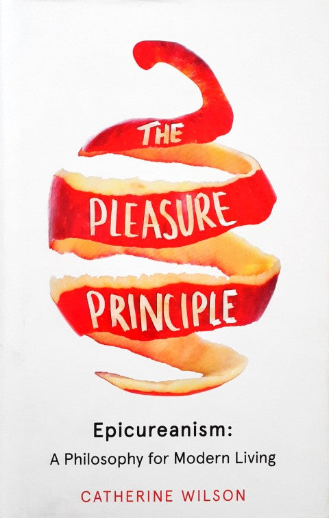 The Pleasure Principle Epicureanism A Philosophy for Modern Living
