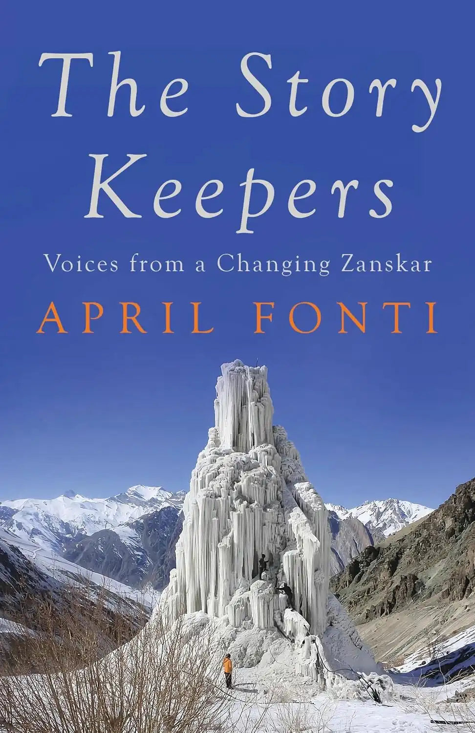 The Story Keepers : Voices From A Changing Zanskar | Hardcover