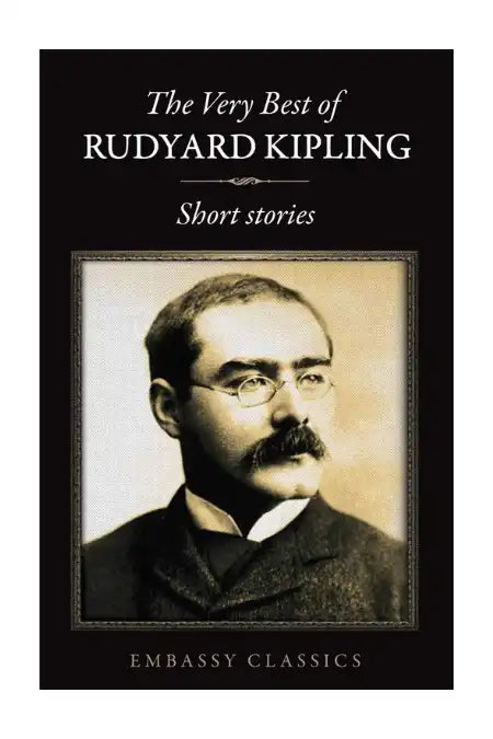 The Very Best of Rudyard Kipling : Short Stories