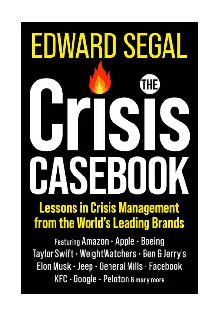 The Crisis Casebook : Lessons in Crisis Management from the World’s Leading Brands | Hardcover