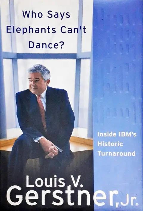 Who Says Elephants Can't Dance Inside IBM's Historic Turnaround (P)