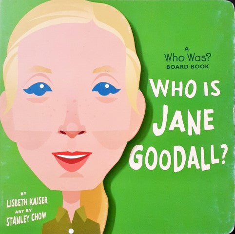 Who Was Board Book Who Is Jane Goodall