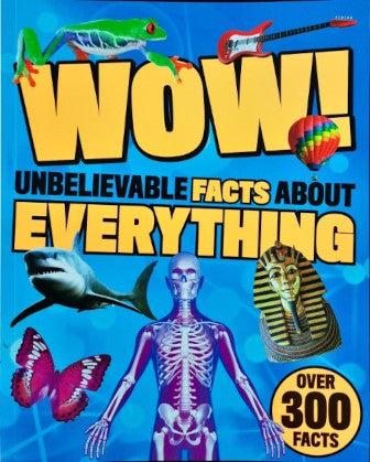 Wow Unbelievable Facts About Everything Over 300 Facts
