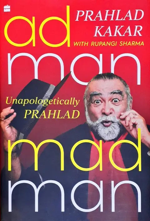 Adman Madman : Unapologetically Prahlad