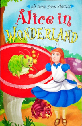 All Time Great Classics Alice In Wonderland