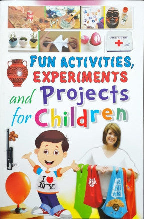 Fun Activities Experiments And Projects For Children