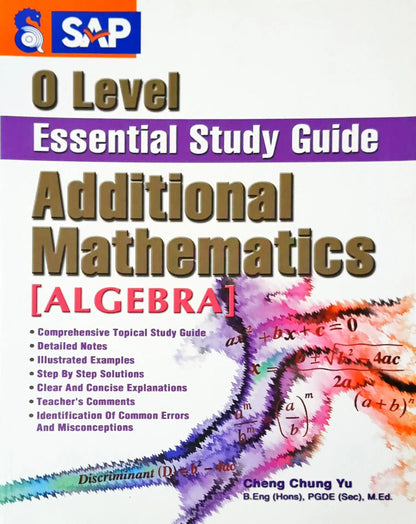 SAP O Level Essential Study Guide: Additional Mathematics - Algebra