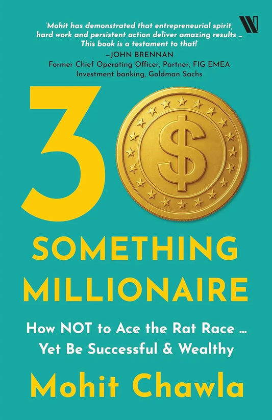 30-Something Millionaire : How Not To Ace The Rat Race … Yet Accumulate Stupendous Wealth