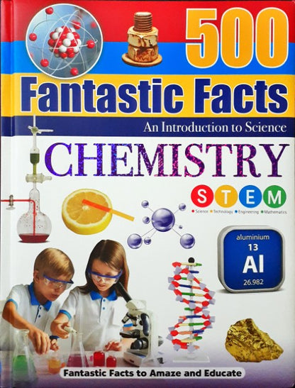 500 Fantastic Facts Chemistry STEM An Introduction to Science