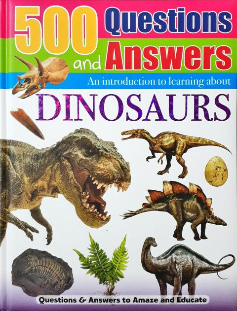 500 Questions and Answers Dinosaurs