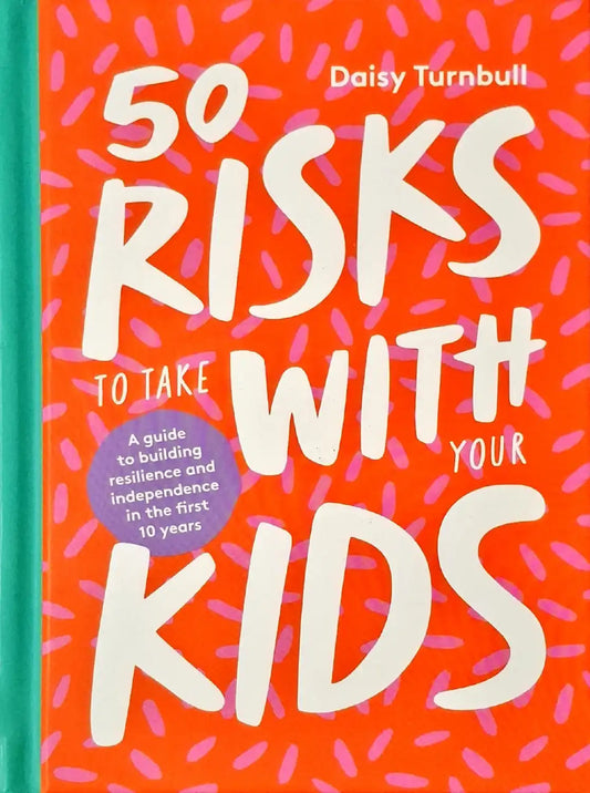 50 Risks to take With Your Kids | Hardcover