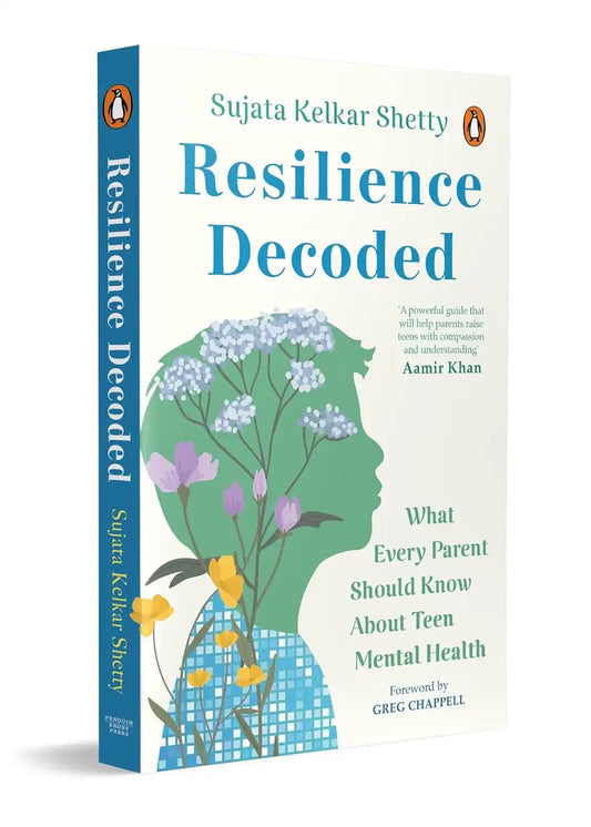 Resilience Decoded : What Every Parent Should Know About Teen Mental Health