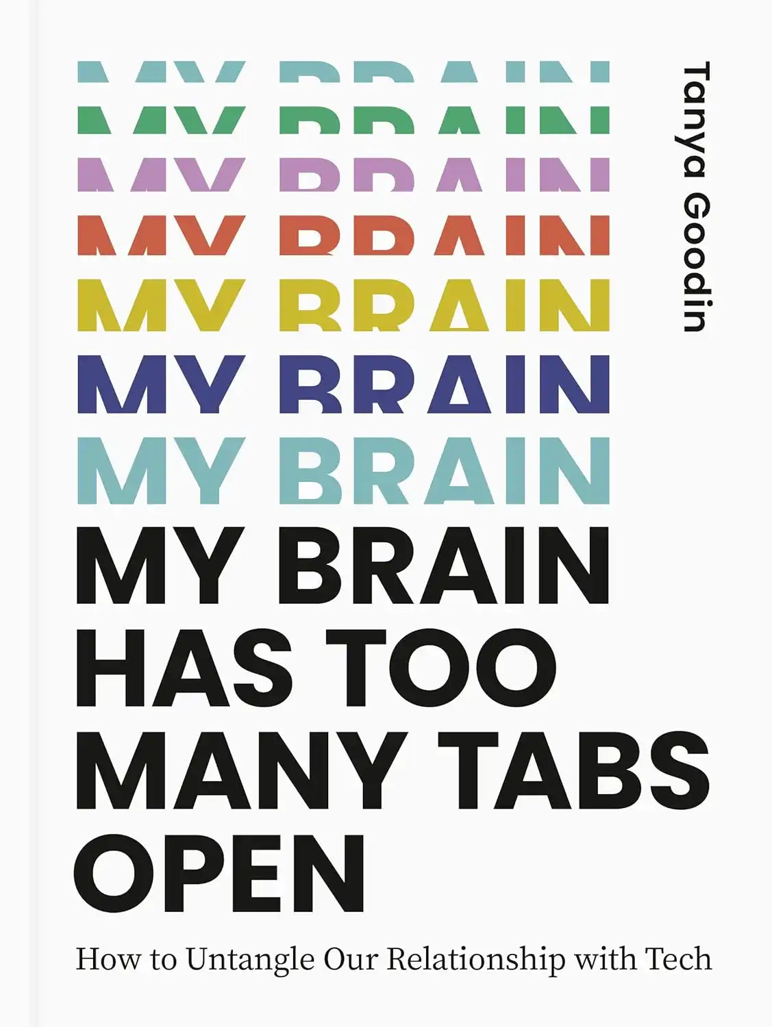 My Brain Has Too Many Tabs Open : How to Untangle Our Relationship with Tech | Hardcover