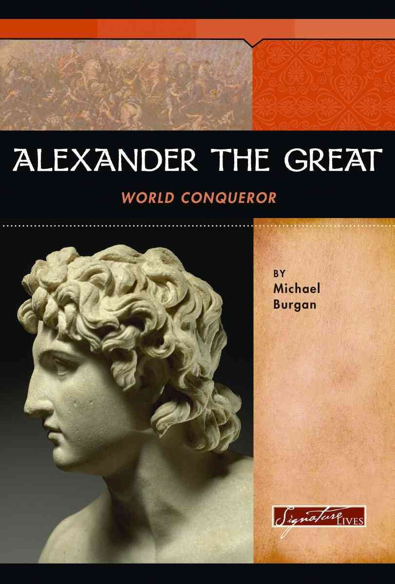 Alexander The Great World Conqueror Signature Lives