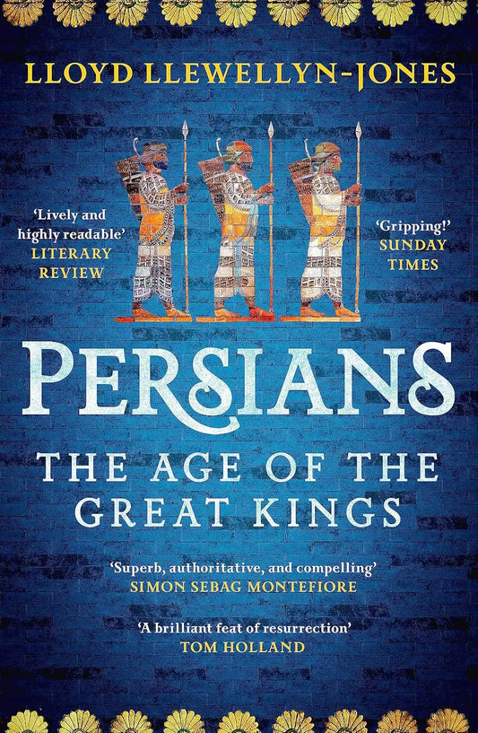 Persians: The Age of the Great Kings