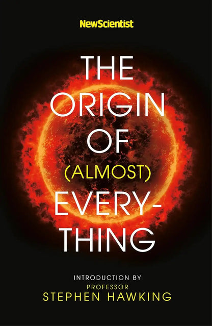 New Scientist : The Origin of (almost) Everything