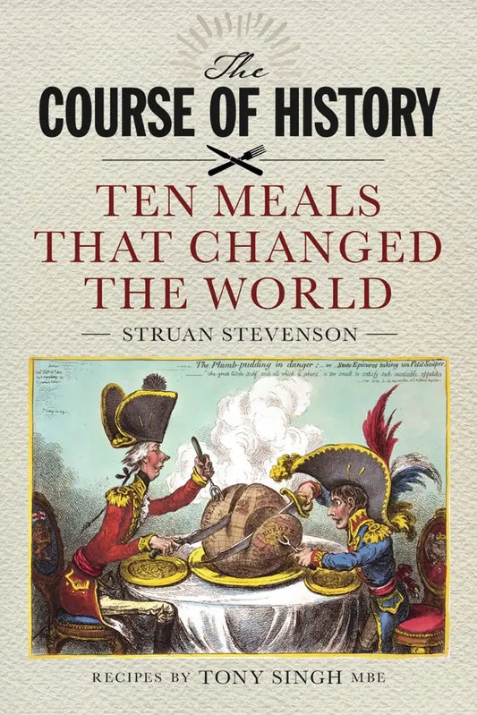 The Course of History : Ten Meals That Changed the World | Hardcover