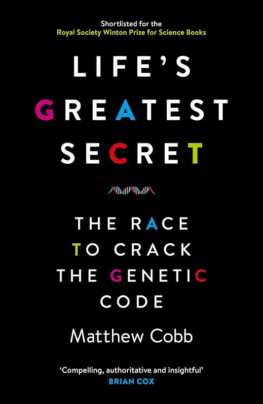 Life's Greatest Secret : The Race to Crack the Genetic Code