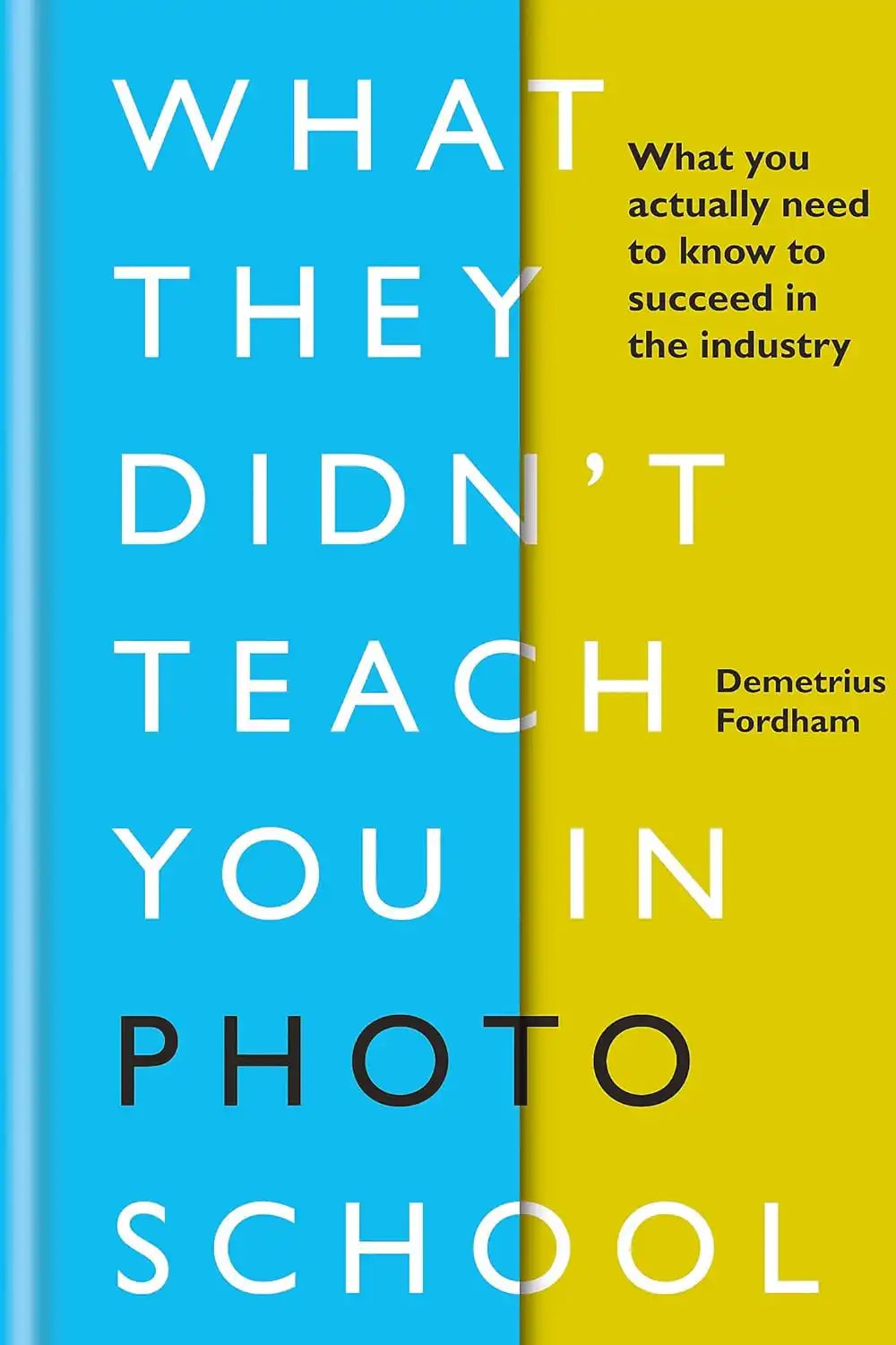 What They Didn`t Teach You in Photo School