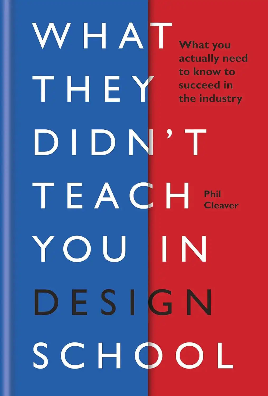 What They Didn't Teach You in Design School | Hardcover