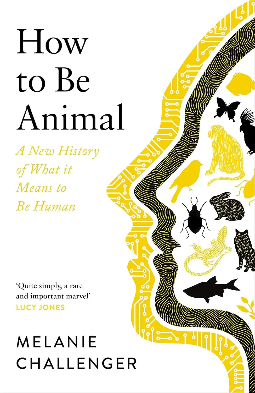 How to Be Animal : A New History of What it Means to Be Human | Hardcover