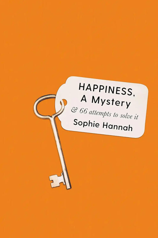 Happiness a Mystery: 66 Attempts to Solve It | Hardcover