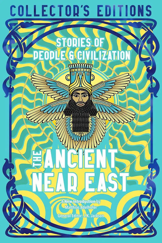 The Ancient Near East : Flame Tree Collector's Editions