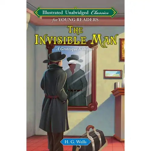 The Invisible Man : Illustrated Unabridged Classics for Young Readers