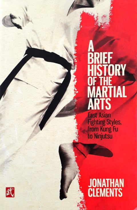 A Brief History of the Martial Arts East Asian Fighting Styles from Ku ...