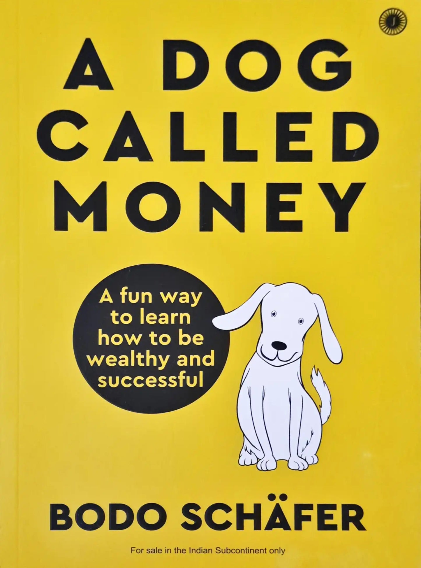A Dog Called Money : A Fun Way to Learn How to be Wealthy and Successful