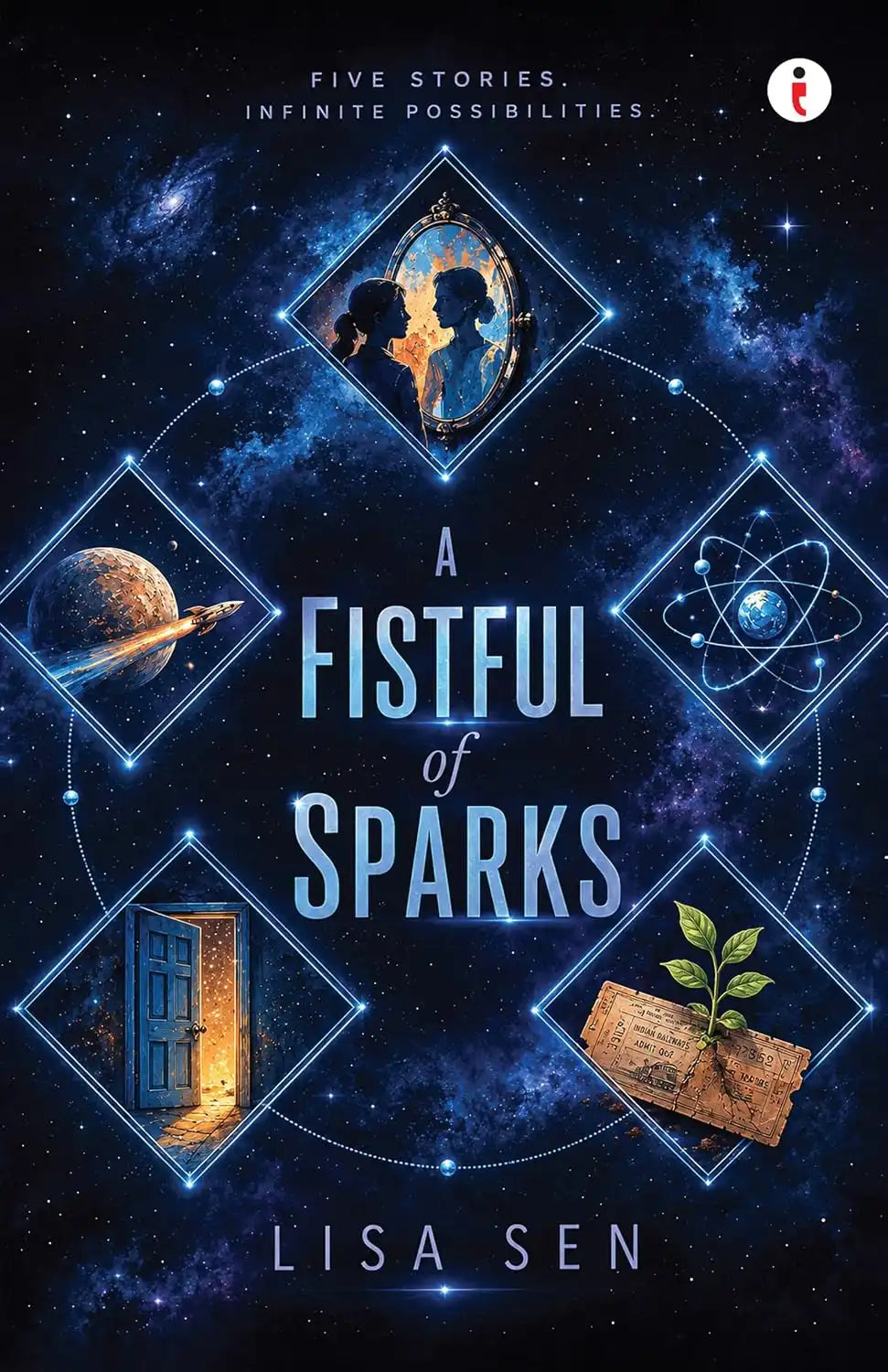 A Fistful Of Sparks : Five Stories Infinite Possibilities