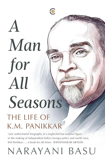A Man For All Seasons : The Life Of K.M. Panikkar | Hardcover
